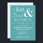 Invitation Turquoise Manger Boire Soit Quarante Anniversaire<br><div class="desc">Invitations amis et famille pour vous aider à fêter votre 40e anniversaire avec ce blanc rétro funky sur le bleu turquoise Eat,  Drink & Be Forty! invitation de fête.</div>