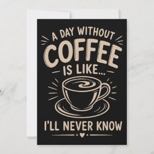 Invitation Une journée sans café est comme je ne saurai jamai