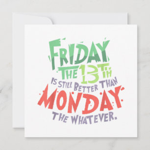 Invitation Vendredi 13 est meilleur que lundi, peu importe
