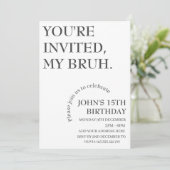 Invitation VOUS ÊTES INVITÉ, MON BRUH Funny Anniversaire Pers (Debout devant)