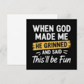 Invitation When God Made Me He Grinned and Said This Will Be  (Devant / Derrière)