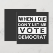 Invitation When I Die Don't Let Me Vote Democat (Devant / Derrière)