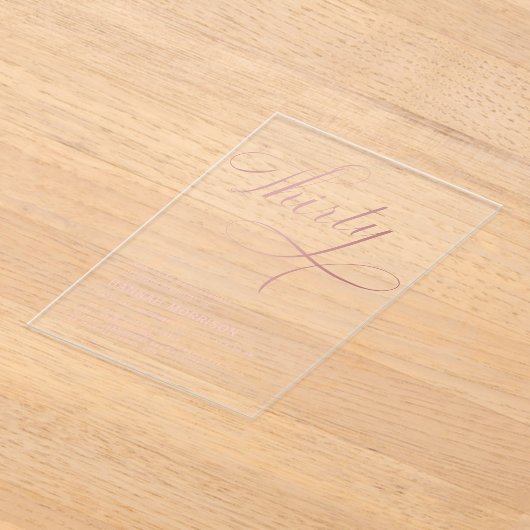 Invitations En Acrylique Élégant Script Trente Rose Or 30e anniversaire (Poser)