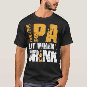 IPA als ik Drink Ontwerp - Funny Beer Lover Craft T-shirt