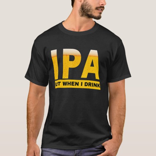 IPA Ik plaag veel als ik sarcastische bierdrin dri T-shirt (Voorkant)