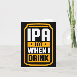 Ipa Lot Wanneer Ik Shirt Drink Bierliefhebber St P Kaart