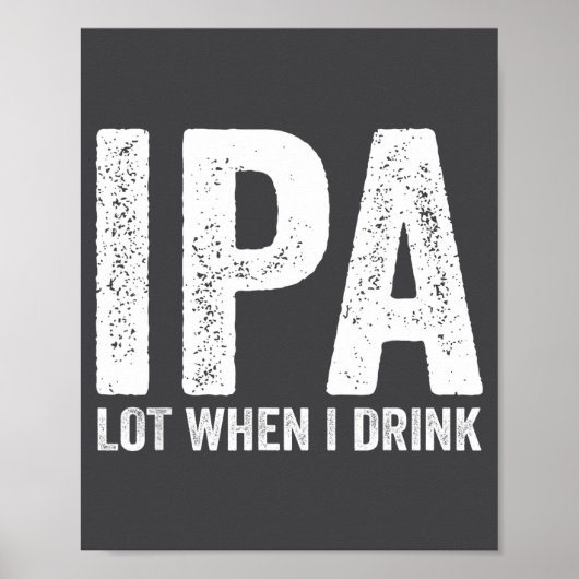 Ipa Lot When I Drink Funny Beer Pun Drinker Drinki Poster (Voorkant)