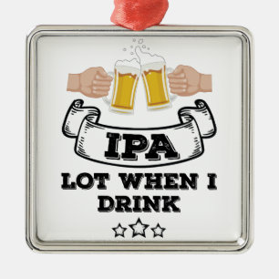 IPA-partij wanneer ik Drink Metalen Ornament