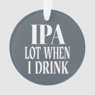 IPA-partij wanneer ik Drink Ornament