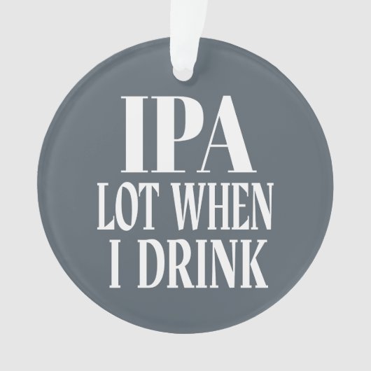 IPA-partij wanneer ik Drink Ornament (voorkant)