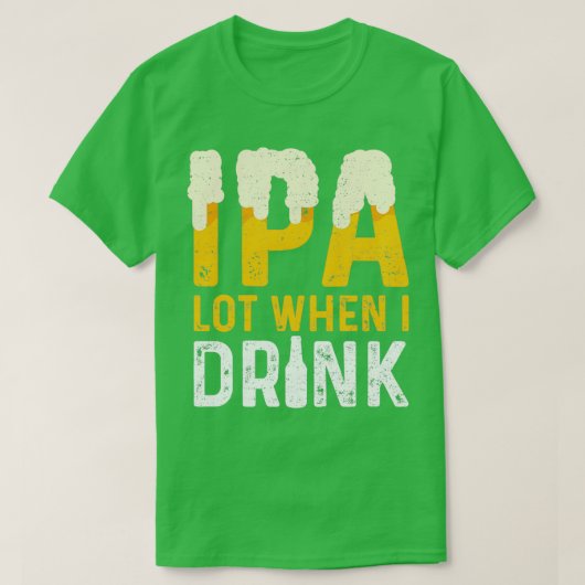 IPA-partij wanneer ik IPA-klassieke TShirt Drink (Design voorkant)