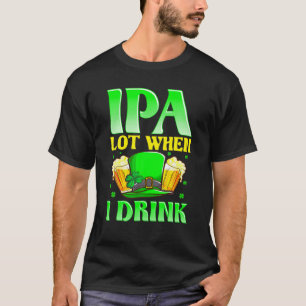 IPA veel als ik Drink. Beer Lover St Patricks Day T-shirt
