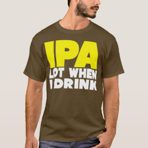 IPA veel wanneer ik Drink Triblend T-shirt