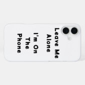IPhone 16 Plus "Leave Me Alone" funny case Hoesje (Achterkant horizontaal)