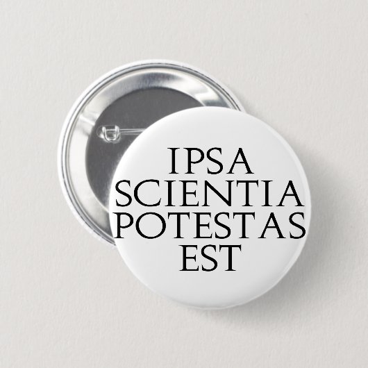 Ipsa Scientia Potestas Est Button (Voorkant /achterkant)