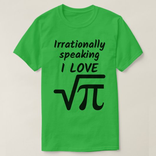 Irationeel spreken over I Love Square Root of Pi T-shirt (Design voorkant)