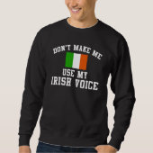 Ireland Don'T Make Me Use My Irish Voice Trui (Voorkant)