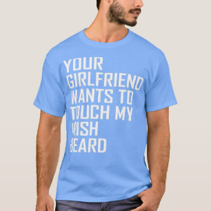 Irish Beard Touch Folk Ireland Redhead Girl Gift T-shirt