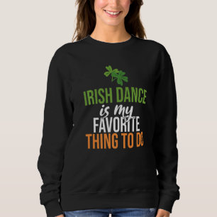 Irish Dance is mijn favoriete ding om Irish Dance Trui