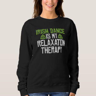 Irish Dance is mijn Relaxation Therapy Irish Dance Trui