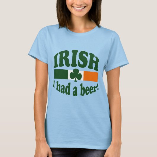 IRISH DAT IK EEN BEER HAD T-SHIRT (Voorkant)