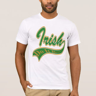 Irish Do It Better T shirt