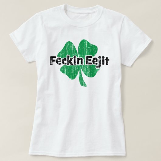 Irish Feckin Eejit T-shirt (Design voorkant)