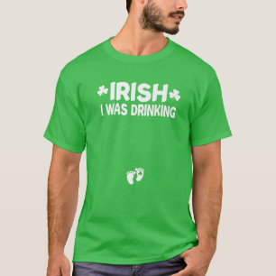 Irish I Drink St Patricks Day Pregnant Anno T-shirt