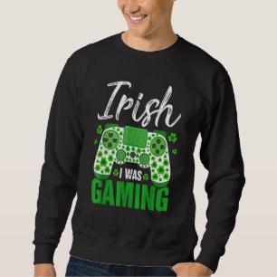 Irish I Gaming Funny St Patricks Day Gamer Boy Trui