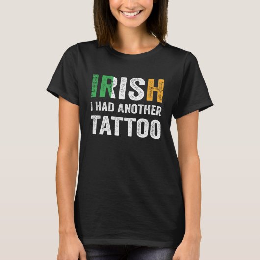 Irish I Had Another Tattoo Saint Patrick s Day T-shirt (Voorkant)