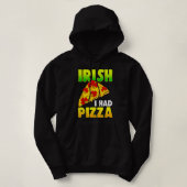 Irish I had Pizza Funny Pizza Lovers St Patrick's Hoodie (Design voorkant)