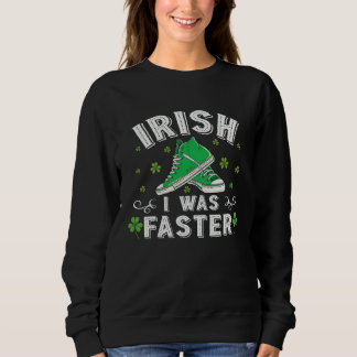 Irish I Was Faster Running St Patrick s Day Trui