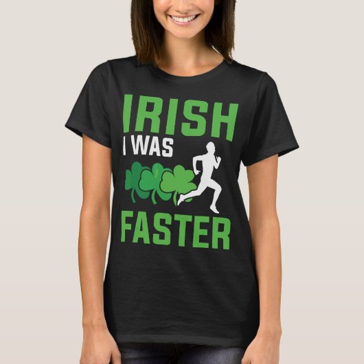 Irish I was sneller bezig met patricks T-shirt (Voorkant)
