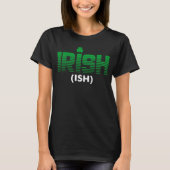Irish Ish Drinking Drunk St Patricks Day Drinking T-shirt (Voorkant)