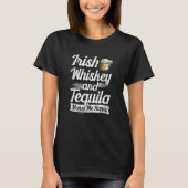 Irish Mannen Irish whiskey en tequila maakt me T-shirt (Voorkant)
