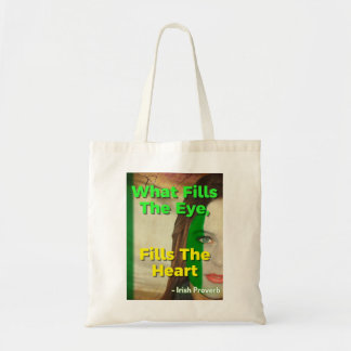 Irish Proverb - What Fills The Eye, Fills The Hear Tote Bag