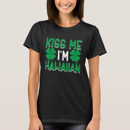 Irish St Patricks Day Drinking Hawaii Kiss Me I'm T-shirt (Voorkant)