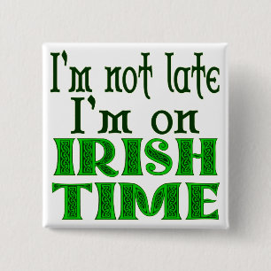 Irish Time Funny Gezegde Vierkante Button 5,1 Cm