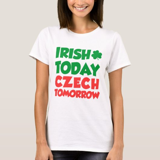 Irish Today Czech Tomorrow T-shirt (Voorkant)