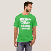 Irish Today Czech Tomorrow T-shirt (Voorkant volledig)