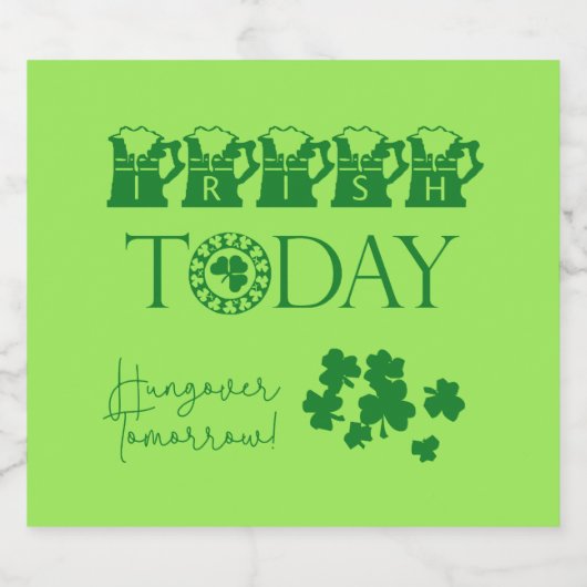 Irish Today Funny Shamrock Beer St. Patrick's Day Bier Etiket (Enkel label)