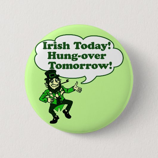 Irish Today Hung-over Tomorrow Ronde Button 5,7 Cm (Voorkant)