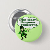 Irish Today Hung-over Tomorrow Ronde Button 5,7 Cm (Voorkant /achterkant)