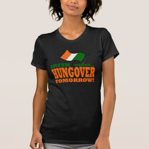Irish Today Hung-Over Tomorrow Shirt