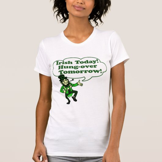 Irish Today Hung-over Tomorrow T-shirt (Voorkant)