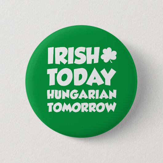 Irish Today Hungarian Tomorrow Button (Voorkant)