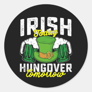 Irish Today Hungover Tomorrow Funny St Patrick's Ronde Sticker