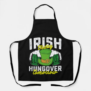 Irish Today Hungover Tomorrow Funny St Patrick's Schort