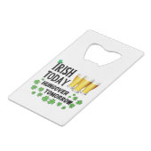 Irish Today Hungover Tomorrow St. Patrick's Day (Devant Angle)