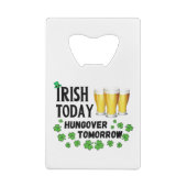 Irish Today Hungover Tomorrow St. Patrick's Day Kredietkaart Flessenopener (Achterkant)